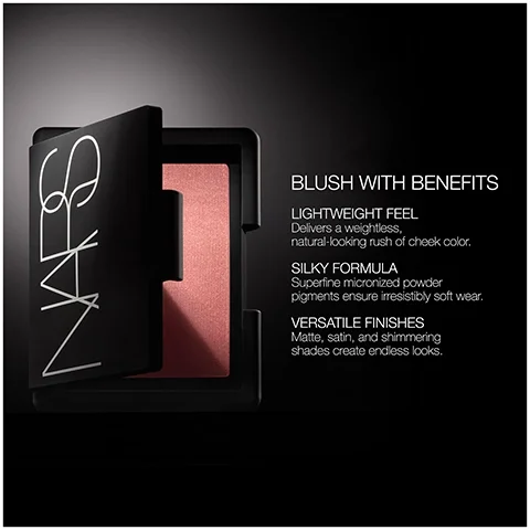 Blush with Benefits. The lightweight feel delivers a weightless natural-looking rush of cheek colour. Silky formula, superfine micronized powder pigments ensure irresistibly soft wear. Versatile Finishes, matte satin and shimmering shades create endless looks