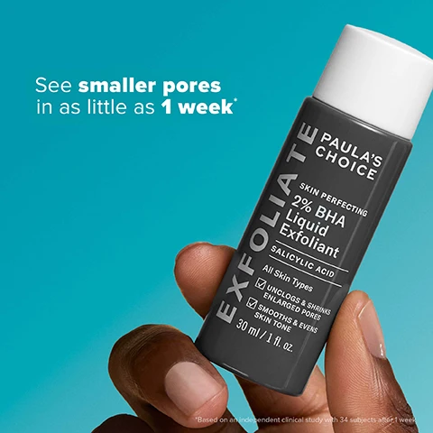 Image 2 - A hand holding a bottle of Paulas Choice Skin Perfecting 2% BHA Liquid Exfoliant with a bright turquoise background, featuring text that reads See smaller pores in as little as 1 week* and additional product details.
Image 3 - Image shows a side-by-side comparison of a persons face labeled BEFORE on the left with visible blackheads and whiteheads, and AFTER 3 WEEKS on the right with clearer skin, with text overlay stating Clinically proven to reduce visible blackheads & whiteheads* followed by small text about the clinical study.
Image 4 - Image shows several light blue droplets on a teal background, with text that reads WHATS INSIDE, Salicylic Acid, Beta hydroxy acid penetrates deep into pores to clear congestion, + Green Tea, Quickly calms redness & soothes skin barrier.
Image 5 - Image showing a side-by-side comparison of a persons face before and after using a skincare product, with visible blackheads and whiteheads on the left labeled BEFORE and clearer skin on the right labeled AFTER 4 WEEKS, along with the text Clinically proven to reduce visible blackheads & whiteheads.
Image 6 - An illustration explaining how BHA works, featuring a drop of salicylic acid and skin layers, with text stating Salicylic Acid works within the pore lining to unclog skin without damaging the skin barrier, and icons representing skin concerns: Enlarged or Clogged Pores, Breakout-Prone, Blackheads, Dullness.
Image 7 - Side-by-side images show a close-up of a persons face with their eyes closed, the left side labeled BEFORE showing redness and uneven skin tone, and the right side labeled AFTER 1 WEEK displaying smoother, more even skin; the background text reads Clinically proven to improve skin barrier* along with small text detailing study notes.