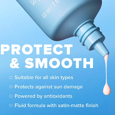 Image 2 - A light blue bottle with a nozzle is pouring a creamy product against a blue background, accompanied by the text PROTECT & SMOOTH, and bullet points that read Suitable for all skin types, Protects against sun damage, Powered by antioxidants, and Fluid formula with satin-matte finish.
Image 3 - Two rows of four headshot images of diverse individuals, each showing before and after results of a product with the text No white cast on all skin tones, with labels BEFORE and IMMEDIATELY AFTER for each image.
Image 4 - Image of a light blue background featuring three labels describing ingredients: Antioxidants, which help protect skin against free radicals caused by sunlight and pollution; Avobenzone, a widely used synthetic sunscreen filter providing broad-spectrum sun protection; and Green tea, which quickly calms redness and soothes skin barrier.
Image 5 - Image shows a blue bottle of a skincare product with a white cream swirling on the surface; above are icons representing skin concerns: uneven tone, blackheads, firmness, and wrinkles, with the text Skin Concerns.
Image 6 - A persons hand is holding a light blue tube of sunscreen with white cream being dispensed onto their fingertips, accompanied by instructional text on usage. The visible text reads: How to use Apply a liberal amount to face & neck 15 minutes before sun exposure. Reapply throughout the day. Wait 1-2 minutes before applying makeup.
Image 7 - Image shows three skincare products from Paulas Choice: a dark gray bottle labeled 6% Mandelic Acid and 2% Lactic Acid Liquid Exfoliant, a black bottle labeled 2% BHA Liquid Exfoliant with the text Unclogs & shrinks enlarged pores, smooths & evens skin tone, and a blue tube labeled Youth-Extending Daily Hydrating Fluid with the text Broad Spectrum SPF 50, protects & smooths.