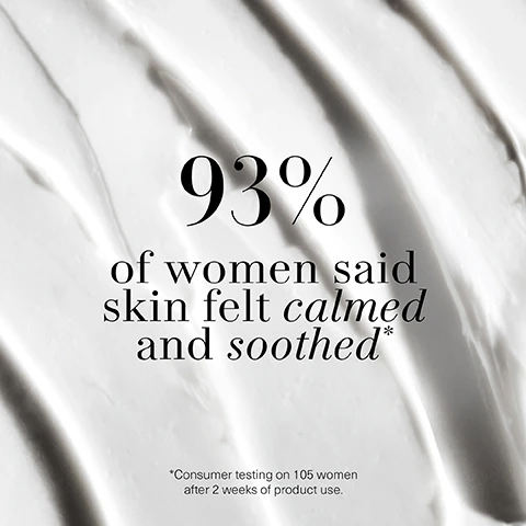 Image 1 - A close-up image of a creamy white product texture with the text 93% of women said skin felt calmed and soothed* *Consumer testing on 105 women after 2 weeks of product use.
Image 2 - An arrangement of four skincare cream jars by La Mer displayed on a textured surface with the text MEET YOUR SOOTHING MOISTURE and Discover the Miracle Broth™-infused moisture ideal for your skin type visible.
