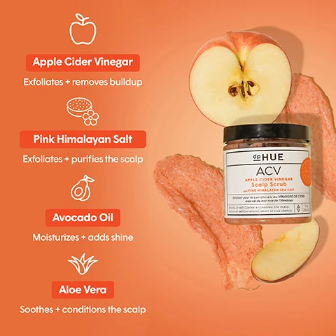 Image 1 - Image shows a jar of dpHUE Apple Cider Vinegar Scalp Scrub with an apple and apricot-colored scrub surrounding it, with text stating Apple Cider Vinegar, Pink Himalayan Salt, Avocado Oil, and Aloe Vera, each with a brief benefit description.
Image 2 - Image shows a jar of dpHUE Apple Cider Vinegar Scalp Scrub on a textured surface, with text highlighting benefits such as exfoliating the scalp, balancing scalp pH, unclogging follicles, and promoting hair health, along with usage instructions saying to use once a week.
Image 3 - Two smiling women, one with long, wavy hair and the other with curly hair, pose closely together against a warm orange background, with text that reads Made with artisanal-crafted Apple Cider Vinegar, ensuring premium quality + results.
Image 4 - Image shows a collection of hair care products from dpHUE, including shampoo, conditioner, scalp serum, hair rinse, hair masque, and exfoliating scalp detox, with text stating hair care you can trust, and icons highlighting features like being color safe, paraben free, SLS & SLES sulfate free, Leaping Bunny Certified, and pH balanced.