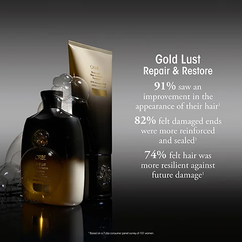 Oribe Gold Lust shampoo and conditioner bottles are shown with text Gold Lust Repair & Restore 91% saw an improvement in the appearance of their hair¹ 82% felt damaged ends were more reinforced and sealed¹ 74% felt hair was more resilient against future damage¹ *Based on a 7-day consumer panel survey of 101 women.