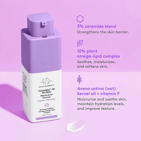Image 1, 3% ceramide blend Strengthens the skin barrier. 10% plant omega-lipid complex Soothes, moisturizes, and softens skin. Ceramighty" AP Rye Balm Baume pour les yeux CUSHION-STRENGTHEN Complex Avena sativa (oat) kernel oil + vitamin F Moisturize and soothe skin, maintain hydration levels, and improve texture. Image 2, 100% agreed skin was softer and soothed* 94% agreed skin felt firmer and smoother* 91% agreed the look of wrinkles had improved "In a consumer-perception study with 34 participants !!!! #i!!! Ceramighty" AF Eye Balm Baume pour les yeux CUSHION-STRENGTHEN 35 Ceramide end 10% Plant Omega Lig Complex 155 Image 3, BEFORE AFTER 4 WEEKS VISIBLE REDUCTION IN DEEP LINES AND CROW'S FEET Image 4, face-off EYE CREAM EDITION Ceramighty AF Eye Balm ANYTIME (DAY OR NIGHT) KEY INGREDIENTS 3% ceramide blend + 10% plant omega-lipid complex PERFECT WHEN YOU... Need a rich, deeply moisturizing and barrier-strengthening eye cream to soothe tired, stressed skin C-Tango Multivitamin Eye Cream ANYTIME (DAY OR NIGHT) KEY INGREDIENTS Power 5C vitamin complex + 8-peptide blend PERFECT WHEN YOU... Want a rich eye cream that brightens, evens tone, and firms around the eye area Shaba Complex Eye Serum ANYTIME (DAY OR NIGHT) KEY INGREDIENTS Copper peptides + edelweiss stem cell culture PERFECT WHEN YOU... Are looking for a lightweight eye serum to hydrate and minimize fine lines around the eye area Image 5, Mighty with ceramides, ooh Lala! Pair Ceramighty AF with Lala Retro for skin-strengthening ceramides and deeply moisturizing plant oils to nourish and replenish the skin barrier. Lala Retro" Whipped Cream Crème fouettée с Cernighty" AF