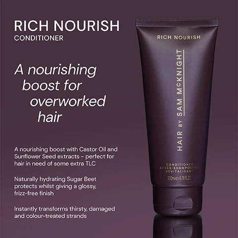 Image 4 - A dark purple conditioner tube labeled RICH NOURISH with the text A nourishing boost for overworked hair and descriptions of its ingredients and benefits.
Image 5 - A side-by-side image of two hair conditioner tubes: the left tube is labeled Rich Nourish and is black with text that reads deeply nourishing and hydrating conditioner transforms thirsty, damaged and colour-treated hair, while the right tube is labeled Light Nourish and is light blue with text that reads rinse-out or leave-in lightweight, shine enhancing and frizz taming conditioner for everyday use.
Image 6 - A dark purple tube of Rich Nourish hair conditioner with five-star ratings and three customer reviews stating its effectiveness, including quotes from Petra H, Catherine D, and Fiona W.