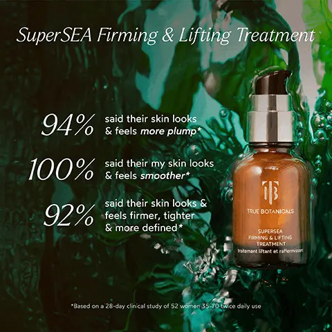 Image 1, super sea firming and lifting treatment 94% said their skin looks and feels more plump 100% said their skin looks and feels smoother 92% said their skin looks and feels firmer tighter and more defined. Image 2, BEFORE AFTER *unretouched Image 3, INGREDIENT SPOTLIGHT SuperSEA Firming & Lifting Treatment SUPERSEA BIOCOMPATIBLE 3XBLENDTM Our blend of the highest quality seaweeds and sea minerals come from four nutrient dense marine ecosystems in the world. This complex locks in moisture for intense, soothing hydration CAMELINA OIL Packed with skin-loving fatty acids to moisturize, protect, and soothe the skin ALGAE OIL Helps the appearance of suppleness and elasticity in the skin while boosting hydration