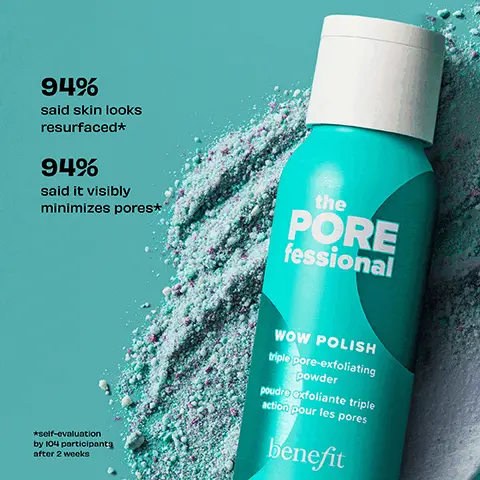 Image 1, 94% said skin looks resurfaced* 94% said it visibly minimizes pores* the PORE fessional *self-evaluation by 104 participants after 2 weeks WOW POLISH triple pore-exfoliating powder poudro exfoliante triple action pour les pores benefit Image 2, BEFORE AFTER 4 WEEKS* *results may vary THE POREFESSIONAL WOW POLISH Image 3, BEFORE AFTER 4 WEEKS* *results may vary THE POREFESSIONAL WOW POLISH Image 4, The POREfessional Wow Polish Perlite helps absorb excess oil & reveals softer, smoother-looking skin Lactic Acid helps visibly refine pores & unveils brighter-looking skin Gluconolactone helps skin look retexturized & more even