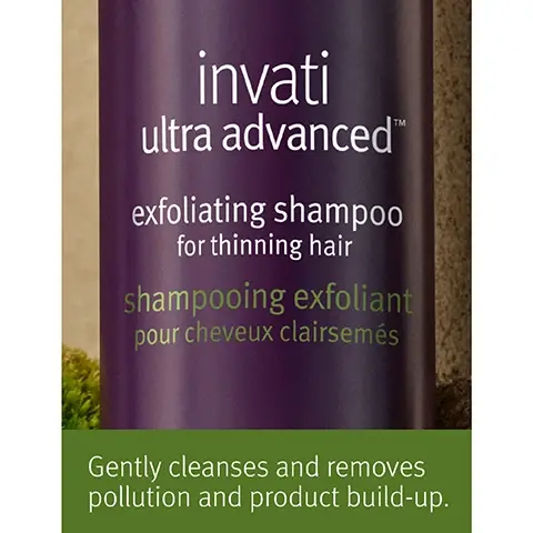 image 1, gently cleanses and removes pollution and product build up. image 2 and 3 and 4, before on unwashed hair, after. results with invati ultra advanced exfoliating shampoo light, thickening conditioner light, scalp revitalising serum, fortifying leave in treatment and thickening foam. image 5, choose the right system for your hair. invati ultra advanced. light 4 step system, if you have fine to medium thinning hair, normal to oily scalp. rich 4 step system, if you have medium to thick thinning hair, normal to dry scalp. Image 5, NEW INVATI ULTRA ADVANCEDTM Reduce hair loss by 77% AVEDA AVEDA invati ultra advanced odolating shampoo invati ultra advanced thickening conditioner après-shampooing épaississant pe cheveux cases hampooing exfolia AVEDA invati ultra advanced pour le cuir chevel AVEDA invati ultra advanced fortifying leave in sans rincage *Reduction in hair loss due to breakage, from repeat grooming test on tresses after use of Invati Ultra Advanced 4-step system of shampoo, conditioner, serum, and leave-in Image 6, Feel the power of thicker, fuller hair