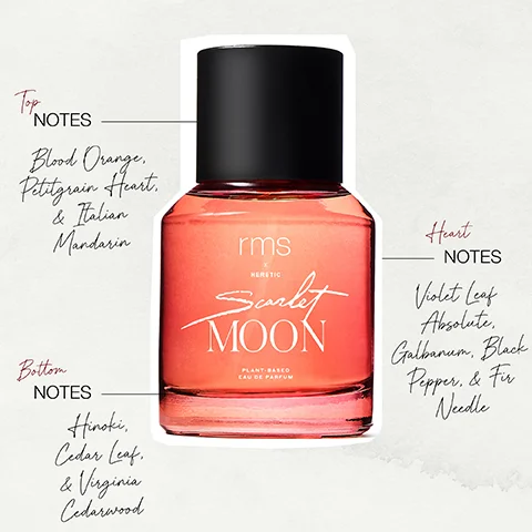 Image 1, Top NOTES Blood Orange Petitgrain Heart. & Italian Mandarin Bottom NOTES Hinoki Cedar Leaf. & Virginia Cedarwood rms Surlet MOON PLANT-BASED CAU DE PARFUM Heart NOTES Violet Leaf Absolute. Galbanum, Black Pepper, & Fir Needle