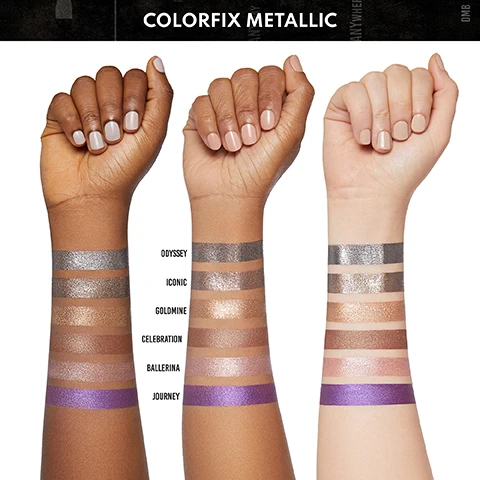 Image 1 - Three arms are shown displaying metallic swatches of different shades, with labels for each shade: Odyssey, Iconic, Goldmine, Celebration, Ballerina, and Journey.
Image 2 - Image shows several arms with swatches of different makeup finishes labeled as Nude, Matte, Metallic, Liquid Metal, Foil, and Glaze + Sparkler, demonstrating a variety of skin tones.
Image 3 - The image shows six diverse models showcasing different makeup looks, with text describing various application techniques for a product called Colorfix: 6 WAYS TO COLORFIX, USE ONE SHADE AS A BASE, STAND-ALONE EYESHADOW OR BLEND MULTIPLE SHADES TOGETHER, OUTLINE, FILL IN, AND GLOSS LIPS FOR A PLUMP POUT THAT LASTS, TAP ON AS A SOFT HIGHLIGHT, BLUSH OR SCULPTED CONTOUR, FOR WATERPROOF LINER OR BROWS USE AN ANGLE OR POINTED BRUSH, TAP OR SWIPE ON EYES OR ALL OVER FACE FOR FALL OUT FREE GLIMMER, USE ALONE FOR A GLOSSY LOOK ON THE EYES OR LIPS, LAYER ON TOP OF OTHER COLORFIX FINISHES.
Image 4 - Image shows a step-by-step guide for applying a cosmetic product, featuring a person squeezing a tube, swiping product onto an eyelid, blending on the lid and through the crease, and applying product on various facial areas; visible text includes HOW TO APPLY, SQUEEZE ALL YOU NEED IS JUST A DOT, SWIPE ONTO EYELID, BLEND ON LID AND THROUGH CREASE, and ALL OVER FACE EYES, CHEEKS, OR LIPS.
Image 5 - Image shows a step-by-step guide on how to apply a makeup product, featuring a person demonstrating the application process, with visible text that includes instructions: HOW TO APPLY, SQUEEZE ALL YOU NEED IS JUST A DOT, SWIPE ONTO EYELID, BLEND ON LID AND THROUGH CREASE, ALL OVER FACE EYES, CHEEKS, OR LIPS.
Image 6 - change your tool. change your result. finger - effortless precise placement. fluffy brush - blended wash of colour. angle brush - sharp details for liner or brows. firm brush - opaque coverage or graphic shapes. Image 7 - ANYWHERE HOW TO LAYER FINISHES 2016 DMB ANYONE - ANYWHERE - ANYWAY METALLIC LAYER A METALLIC ONTO EYELID ANYONE ANYWHERE - ANYWAY DMB MIX MATTE BLEND MATTE ACROSS EYELID & CREASE MIX - MATCH • LAYER PLAY 2016 GLAZE 2.0 DMB TAP FOIL ONTO CENTER OF LID SWIPE GLOSS ACROSS LID PRO TIP: LAYER LOWEST SHINE TO HIGHEST SHINE FOIL Image 8 - ANYWHERE HOW TO LAYER FINISHES ANYONE ANYWHERE - ANYWAY 2016 DMB MATTE BLEND MATTE ACROSS EYELID & CREASE ANYONE - ANYWHERE - ANYWAY METALLIC LAYER A METALLIC ONTO EYELID DMB MIX MIX - MATCH • LAYER PLAY 2.0 DMB TAP FOIL ONTO CENTER OF LID FINAL RESULT PRO TIP: LAYER LOWEST SHINE TO HIGHEST SHINE 2016 FOIL Image 9 - CF 2016 DMB MIX • MATCH LAYER PLAY • 2016 DMB EYES Odyssey Blackout ANYONE - ANYWHERE - ANYWAY FACE Chocolate DMB LIPS Chocolate Pink Ice