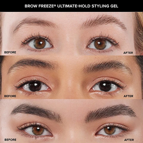 Image 1 - Image shows a womans face split into two halves, with the left side labeled BEFORE and the right side labeled AFTER, illustrating the transformation from a natural look to a more defined appearance; visible text includes SOFT BROWN For light brown hair with warm/cool undertones.
Image 2 - Image showing three pairs of eyes before and after using Brow Freeze Ultimate-Hold Styling Gel, with visible text labeling BEFORE and AFTER above each eye pair.
Image 3 - A close-up view of a womans face divided into two halves showing a comparison, with text labels BEFORE on the left and AFTER on the right, and the header DARK BROWN For dark brown hair with a warm undertone at the top.
Image 4 - A split image shows a womans face with the left side labeled BEFORE and the right side labeled AFTER, with the top displaying MEDIUM BROWN For medium brown hair with cool/ash undertones, highlighting the differences in her appearance before and after a beauty treatment.
Image 5 - A split image showing a womans face, with the left side labeled BEFORE and the right side labeled AFTER, featuring text above that reads EBONY For black hair with a warm undertone.
Image 6 - A woman with blonde hair and cool undertones is shown in a side-by-side comparison, with the left side marked BEFORE and the right side marked AFTER, showcasing a noticeable difference in her makeup application. The top of the image includes the text TAUPE For blonde hair with cool/ash undertones.