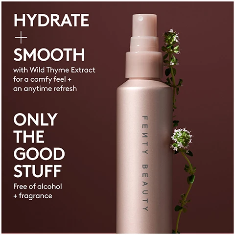 Image 1 - A beauty spray bottle in a soft pink color with a plant vine next to it, featuring text that reads HYDRATE + SMOOTH with Wild Thyme Extract for a comfy feel + an anytime refresh ONLY THE GOOD STUFF Free of alcohol + fragrance FENTY BEAUTY.
Image 2 - An individual with short curly hair applies a spray product to their face, with the text HOW TO USE: SPRAY AWAY Spray 10-12 inches from face or directly onto Precision Makeup Sponge 100 + pat on. GET MISTED Apply before and/or after makeup, or during the day for a superfine, hydrating refresh. visible in the image.
Image 3 - Image shows a beauty routine guide featuring three steps: Step 1 includes a light purple sunscreen moisturizer labeled Prep + Protect Skin with Hydra Vizer SPF 30; Step 2 features a tan bottle with a beige foundation labeled Glow Naturally with Soft-Lit Naturally Luminous Foundation; Step 3 displays a clear spray bottle labeled Set + Shield with You Mist Makeup-Extending Setting Spray; the top of the image reads YOUR ROUTINE IS ALL SET.