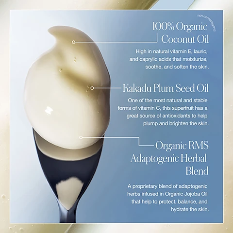 Image 1 - A close-up image of a spoonful of creamy lotion against a soft background, highlighting the benefits of its ingredients: 100% Organic Coconut Oil, Kakadu Plum Seed Oil, and Organic RMS Adaptogenic Herbal Blend, with accompanying text explaining their properties.
Image 2 - Image shows a product labeled as 3-IN-1 Transformative Cleanser with text describing its features: rich balm breaks down makeup, SPF, & daily buildup; melts into a luxurious oil that nourishes; then emulsifies into a milky lather that hydrates.
Image 3 - A woman with long brown hair holds a blue jar of cleansing balm close to her shoulder and looks directly at the camera, with text on the side highlighting benefits including dermatologist tested, hypoallergenic, skin is soft, clean, and conditioned, ultra-nourishing balm-to-oil cleanser, and suitable for sensitive skin.
Image 4 - Image of a comparison between two cleansing balms titled Coconut Clean Cleansing Balm with a creamy texture on the left and right sides, listing their features: THEIRS side notes include synthetic ingredients irritating and drying skin, inability to remove long-wear makeup or SPF, hard waxy texture, greasy residue, and disruption of skins microbiome; the OURS side highlights a 100% naturally derived formula, ability to melt away stubborn makeup, three nourishing textures, easy rinsing without greasiness, and being kind to Biome certified and dermatologist tested.
Image 5 - Image shows a split-screen comparison of a womans face before and after using a cleansing balm, with the left side showing makeup and the right side showing the woman smiling while wiping her face; visible text includes MAKEUP BEFORE and REMOVED AFTER ONE SWIPE along with the title A Luxe Way To Wash Off The Day and COCONUT CLEAN CLEANSING BALM.
Image 6 - Image shows a split design featuring two cleansing products with a creamy texture on the left and a gel texture on the right, along with labeled steps for a double cleanse routine that includes visible text: DELIGHT IN THE DOUBLE CLEANSE, STEP 1 COCONUT CLEAN CLEANSING balm Start with the oil-based cleansing balm to remove stubborn makeup, SPF, & deeply nourish, STEP 2 KAKADU CLEAN CLEANSING gel Finish with the antioxidant-rich gel cleanser to dissolve surface impurities & balance.