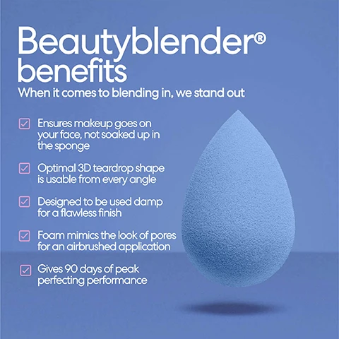 Image 1 - A light blue Beautyblender sponge is shown next to text listing its benefits Beautyblender benefits When it comes to blending in, we stand out Ensures makeup goes on your face, not soaked up in the sponge Optimal 3D teardrop shape is usable from every angle Designed to be used damp for a flawless finish Foam mimics the look of pores for an airbrushed application Gives 90 days of peak perfecting performance. Image 2 - Close-up texture of a blue sponge with text overlay that reads Exclusive foam. Its all about the F.O.A.M. Feel: plush and bouncy, not dense and stiff. Open Bounce Technology: prevents product loss and streaking. Airbrushed finish: wondrously mimics the look of pores on your skin. Made to get damp: wet, squeeze, bounce for a truly flawless look. Image 3 - A blue makeup sponge submerged in water creating a splash, with text reading Wet your Beautyblender® until its fully saturated in water Squeeze out the excess water Bounce on your makeup to build the coverage/color Youll be amazed at how much less product you need and how much better your makeup looks on your skin. Image 4 - A pink fuzzy makeup puff, a beige beautyblender sponge, and a blue beautyblender sponge are shown with text that reads Pairs perfectly with: Power Pocket Puff™ After using your Beautyblender®... Set makeup with plush powder side Touch up and blot with with foam side Together, these innovations will keep you enviably airbrushed from first application to final call. Limited-Edition Collectible Iconic Innovation beautyblender. Image 5 - A smiling woman holds a blue makeup sponge and its clear container labeled Beauty blender DENIM, with the Beauty blender® logo visible at the bottom left. Image 6 - Close-up of a blue makeup sponge in its case, sunglasses, earbuds, and car keys in a jeans pocket with text on the case that says Beautyblender DENIM and overlay text that says The iconic tool that every makeup artist keeps in their back pocket—now in a limited-edition, jean-ius color you’ll want to pocket, too. Image 7 - Three stacked clear containers display blue beauty blender sponges inside, with denim print labels reading Beautyblender DENIM, next to text stating Superior & Sustainable Handcrafted in the U.S.A. Lasts 90 days so you only need four per year Latex-free Filler-free.