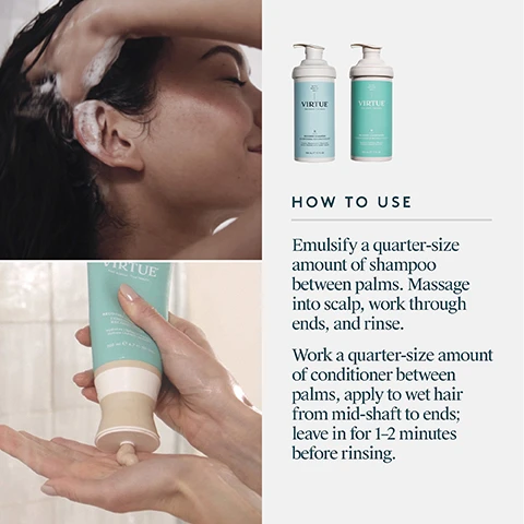 Image 3 - A side-by-side comparison of a persons blonde hair from the back shows frizzy, dull hair on the left labeled BEFORE and smooth, shiny hair on the right labeled AFTER. Image 4 - Two pump bottles, a light blue Virtue Recovery Shampoo and a teal Virtue Recovery Conditioner, are displayed with swirls of their respective product textures, and visible text includes ALPHA KERATIN 60ku™, Real science. True beauty., 500 mL e 17 FL OZ on both bottles, plus R RECOVERY SHAMPOO SHAMPOOING RECONSTITUANT Cleans | Replenishes | Nourishes Nettoie | Redonne de la vitalité | Nourrit on the light blue bottle, and R RECOVERY CONDITIONER CONDITIONNEUR RECONSTITUANT Hydrates | Softens | Renews Hydrate | Adoucit | Revivifie on the teal bottle, along with descriptive text: WHAT IT IS A revitalizing duo for dry, damaged hair WHAT IT DOES Repairs damage while increasing hydration, shine, and manageability PERFECT FOR All hair types, especially hair that’s damaged or in need of extra care. Image 5 - A collage shows a person washing their hair with foam, two Virtue pump bottles identified as Recovery Shampoo and Recovery Conditioner (500 ml e 17 fl oz, featuring Alpha Keratin 60ku), hands squeezing a Virtue Recovery Conditioner tube (200 ml e 6.7 fl oz), and text instructions reading HOW TO USE Emulsify a quarter-size amount of shampoo between palms. Massage into scalp, work through ends, and rinse. Work a quarter-size amount of conditioner between palms, apply to wet hair from mid-shaft to ends; leave in for 1-2 minutes before rinsing. Image 6 - A graphic titled Recovery Shampoo and Conditioner Key Ingredients, showing three sections: Hydrolyzed Quinoa, described as Moisturizes and enhances color and shine, with an image of quinoa grains; Baobab Seed Extract, described as Acts as an intense emollient for dry, damaged hair, with an image of a baobab seed pod; and Grapefruit Extract, described as Vitamin C and antioxidants return hair’s vibrance and shine, with an image of grapefruit slices. Image 7 - A close-up shot of off-white fibrous flakes and powder on a white background, with the text Alpha Keratin 60ku® 100% bio-identical to keratin that makes up hair Clinically proven to replenish keratin lost due to daily damage Restores hair to its healthiest state. Image 8 - A woman with blonde hair and freckles smiles, next to text that reads Recovery Shampoo and Conditioner Proven Results, 97% said hair felt immediately softer, 97% felt hair was less damaged, 91% felt hair was more manageable, and a footnote *Consumer Perception Study of 42 women who used Recovery Shampoo and Conditioner for 2 weeks (10 uses). Image 9 - A shimmering golden-brown background features a white Leaping Bunny cruelty-free logo above a white dotted circle containing the words ALL VIRTUE® PRODUCTS ARE FREE OF Sulfates Parabens Phthalates Synthetic Colors & Dyes. Gluten Free. Cruelty Free. Vegan.