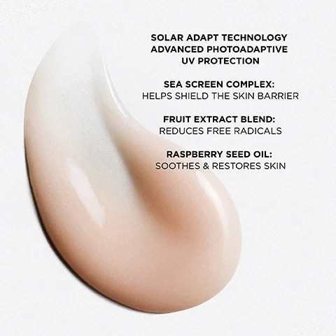 A swirl of light pink-beige product on a white background with text that reads SOLAR ADAPT TECHNOLOGY ADVANCED PHOTOADAPTIVE UV PROTECTION SEA SCREEN COMPLEX: HELPS SHIELD THE SKIN BARRIER FRUIT EXTRACT BLEND: REDUCES FREE RADICALS RASPBERRY SEED OIL: SOOTHES & RESTORES SKIN.