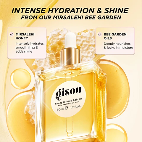 Image 1 - A bottle of Gisou Honey Infused Hair Oil is shown with honey and honeycomb, accompanied by text that reads INTENSE HYDRATION & SHINE FROM OUR MIRSALEHI BEE GARDEN, MIRSALEHI HONEY Intensely hydrates, smooth frizz & adds shine, BEE GARDEN OILS Deeply nourishes & locks in moisture, and on the bottle label, gisou honey infused hair oil huile capillaire au miel 50ml e - 1.7 fl.oz. Image 2 - A woman with long hair holds a bottle of hair oil with text below that reads For as long as I can remember, my familys homemade hair oil has kept my hair hydrated & shiny. - Negin Mirsalehi, Founder.