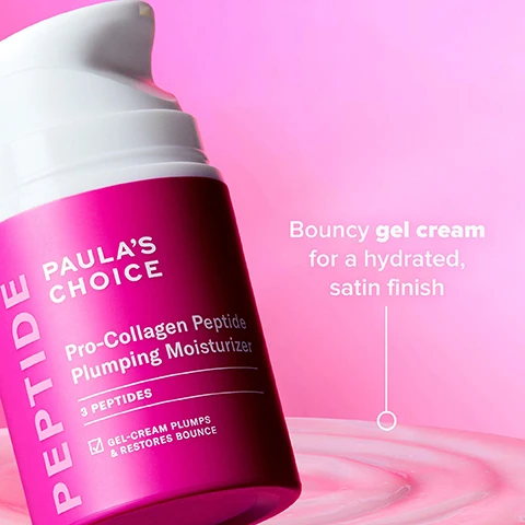 Image 1 - A magenta bottle of Paulas Choice Pro-Collagen Peptide Plumping Moisturizer with text PAULAS CHOICE, Pro-Collagen Peptide Plumping Moisturizer, 3 PEPTIDES, GEL-CREAM PLUMPS & RESTORES BOUNCE is shown against a pink background with text Bouncy gel cream for a hydrated, satin finish. Image 2 - A split screen image of a womans face with foundation showing the left side looking dry and flat and the right side looking plumped and hydrated with the text Smooths & hydrates to boost glow under makeup, Foundation looks dry + flat WITHOUT Peptide Moisturizer, Skin looks plumped + hydrated WITH Peptide Moisturizer. Image 3 - A pink background with swirls of pink cream and white text that reads Clinically proven to visibly PLUMP & IMPROVE BOUNCE* 24-HR hydration* 90% saw instant plumping** *Based on an independent clinical study with 32 subjects after 4 weeks **Based on a clinical study of twice daily usage with 30 people after 4 weeks. Image 4 - Image shows icons and text for skin concerns Firmness Dehydration Loss of elasticity Fine Lines above a close-up of a pink Paulas Choice Pro-Collagen Plumping M 3 PEPTIDES GEL-CRE & RESTO bottle. Image 5 - A close-up of a pink product bottle or tube with a swatch of pink product on top and the text Clinically proven to PLUMP + SMOOTH LIPS for 24 hours after 1 application* 100% agree doesnt irritate lips*** *Based on an independent clinical study on 12 people after 1 application on a key ingredient in the formula **Based on visible results from before and after photos taken 15 minutes after application ***Based on self-assessments from an independent clinical study with 35 people after 3 weeks. Image 6 - An image with a pink background and a fuchsia bar lists skin concerns: Dehydration with a cactus icon, Loss of elasticity with a bouncing ball icon, Fine lines with wavy lines icon, and Boost volume with an upward arrow over an arc icon, below which a pink tube dispenses pink gel with label text that reads Vi SMO HYDRA REPLUPE, LI ET HYDRATE VISIBLEMEN LES LEVRES 15 ml / 0.5 fl oz.